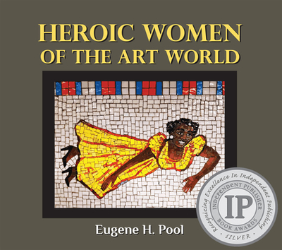 Heroic Women of the Art World - Pool, Eugene H