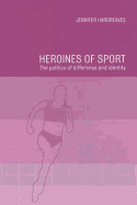 Heroines of Sport: The Politics of Difference and Identity