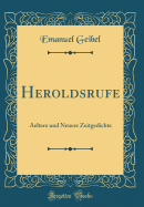 Heroldsrufe: Aeltere Und Neuere Zeitgedichte (Classic Reprint)