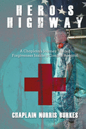 Hero's Highway: A Chaplain's Journey Toward Forgiveness Inside a Combat Hospital
