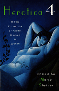 Herotica 4: A New Collection of Erotic Writing by Women