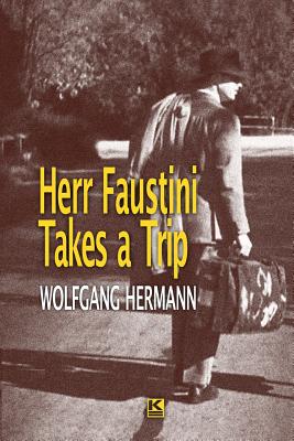Herr Faustini Takes a Trip - Hildebrandt, Rachel (Translated by), and Hermann, Wolfgang