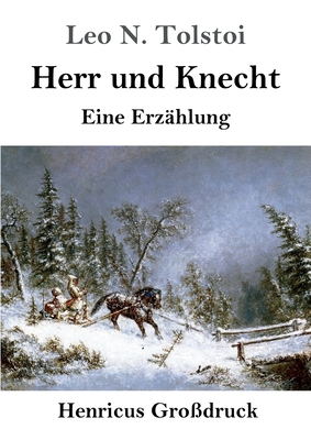 Herr und Knecht (Grodruck): Eine Erzhlung - Tolstoi, Leo N