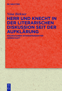 Herr Und Knecht in Der Literarischen Diskussion Seit Der Aufkl?rung: Figurationen Interdependenter Herrschaft