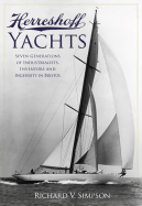 Herreshoff Yachts: Seven Generations of Industrialists, Inventors and Ingenuity in Bristol - Simpson, Richard V