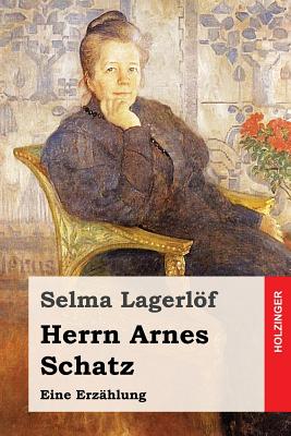 Herrn Arnes Schatz: Eine Erz?hlung - Franzos, Marie (Translated by), and Lagerlof, Selma