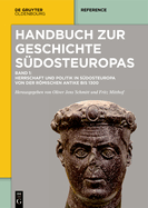 Herrschaft Und Politik in S?dosteuropa Von Der Rmischen Antike Bis 1300
