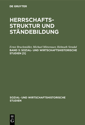 Herrschaftsstruktur Und St?ndebildung. Band 3 - Bruckm?ller, Ernst, and Mitterauer, Michael, and Stradal, Helmuth