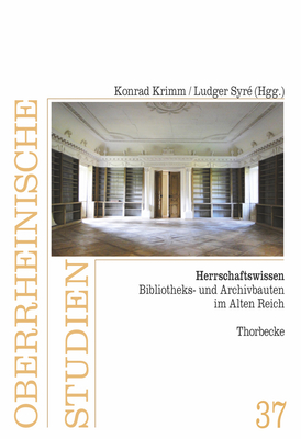 Herrschaftswissen: Bibliotheks- Und Archivbauten Im Alten Reich - Krimm, Konrad (Editor), and Syre, Ludger (Editor)