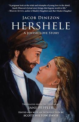 Hershele: A Jewish Love Story - Dinezon, Jacob, and Peppler, Jane (Translated by), and Davis, Scott Hilton (Editor)