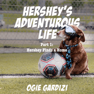 Hershey's Adventurous Life: Part 1: Hershey Finds a Home