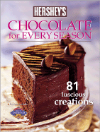 Hershey's Chocolate for Every Season: 81 Luscious Creations