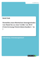 Herstellen Eines Metrischen Innengewindes Von Hand Bis Zu Einer Gr?e Von M10 (Unterweisung Feinwerkmechaniker / -In ) - Frank, Daniel