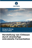 Herstellung von Chitosan durch dreistufige mikrobielle Fermentation