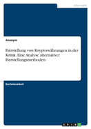 Herstellung von Kryptowhrungen in der Kritik. Eine Analyse alternativer Herstellungsmethoden