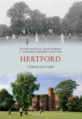 Hertford Through Time - Ruffles, Peter, and Purkis, Jean, and Jeffery-Poulter, Stephen