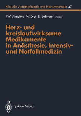 Herz- Und Kreislaufwirksame Medikamente in Anasthesie, Intensiv- Und Notfallmedizin - Ahnefeld, F W (Contributions by), and Dick, Wolfgang (Editor), and Balogh, D (Contributions by)