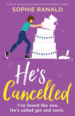 He's Cancelled: A totally laugh-out-loud and uplifting romantic comedy - Ranald, Sophie