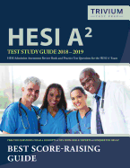 Hesi A2 Study Guide 2018-2019: Hesi Admission Assessment Review Book and Practice Test Questions for the Hesi A2 Exam