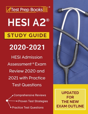 HESI A2 Study Guide 2020-2021: HESI Admission Assessment Exam Review 2020 and 2021 with Practice Test Questions [Updated for the New Exam Outline] - Tpb Publishing