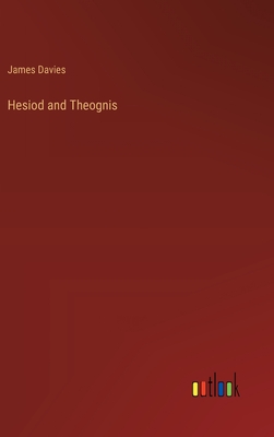 Hesiod and Theognis - Davies, James