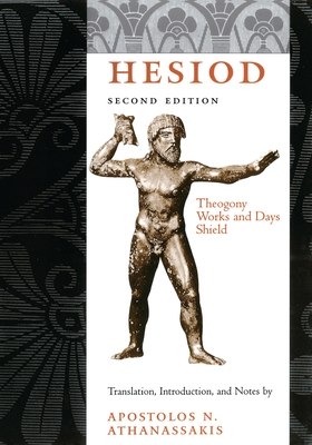 Hesiod: Theogony, Works and Days, Shield - Hesiod, and Athanassakis, Apostolos N, Professor (Translated by)