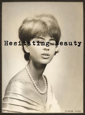 Hesitating Beauty - Lutz, Joshua