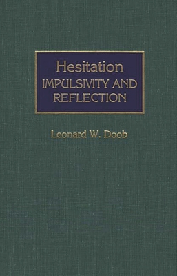 Hesitation: Impulsivity and Reflection - Doob, Leonard William