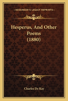Hesperus, and Other Poems (1880) - de Kay, Charles