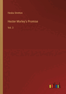 Hester Morley's Promise: Vol. 3