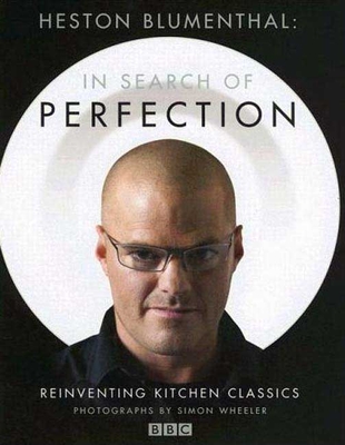 Heston Blumenthal: In Search of Perfection: Reinventing Kitchen Classics - Blumenthal, Heston