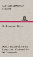 Het Leven Der Dieren Deel 2, Hoofdstuk 02: de Papegaaien; Hoofdstuk 03: de Duifvogels