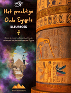 Het prachtige Oude Egypte - Creatief kleurboek voor liefhebbers van oude beschavingen: Kleur de meest verbazingwekkende ontwerpen van de wonderen van Egypte