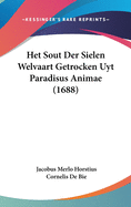 Het Sout Der Sielen Welvaart Getrocken Uyt Paradisus Animae (1688)