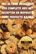 Het Ultieme Bagelboek Een Complete Gids met Recepten en Inspiratie voor Perfecte Bagels