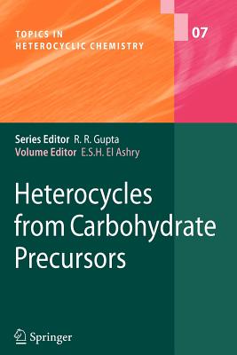 Heterocycles from Carbohydrate Precursors - El Ashry, El Sayed H. (Editor)