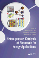 Heterogeneous Catalysis at Nanoscale for Energy Applications - Tao, Franklin, and Schneider, William F, and Kamat, Prashant V