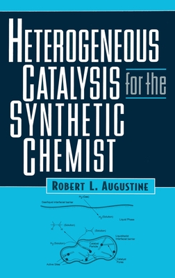 Heterogeneous Catalysis for the Synthetic Chemist - Augustine, Robert L