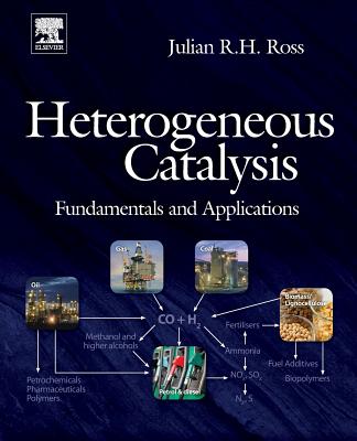 Heterogeneous Catalysis: Fundamentals and Applications - Ross, Julian R H