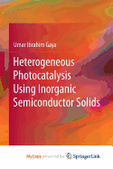 Heterogeneous Photocatalysis Using Inorganic Semiconductor Solids