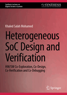 Heterogeneous SoC Design and Verification: HW/SW Co-Exploration, Co-Design, Co-Verification and Co-Debugging