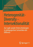 Heterogenitt - Diversity - Intersektionalitt: Zur Logik sozialer Unterscheidungen in pdagogischen Semantiken der Differenz