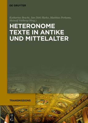 Heteronome Texte - Bracht, Katharina (Editor), and Harke, Jan Dirk (Editor), and Perkams, Matthias (Editor)