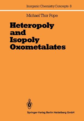 Heteropoly and Isopoly Oxometalates - Jeannin, Y (Appendix by), and Pope, M T, and Fournier, M (Appendix by)