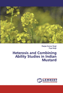 Heterosis and Combining Ability Studies in Indian Mustard