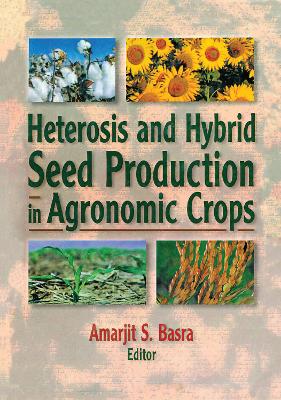 Heterosis and Hybrid Seed Production in Agronomic Crops - Basra, Amarjit (Editor)