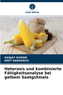 Heterosis und kombinierte F?higkeitsanalyse bei gelbem Saatgutmais - Kumar, Sanjay, and Dadheech, Amit