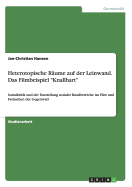 Heterotopische R?ume auf der Leinwand. Das Filmbeispiel "Knallhart": Sozialkritik und der Darstellung sozialer Randbereiche im Film und Fernsehen der Gegenwart