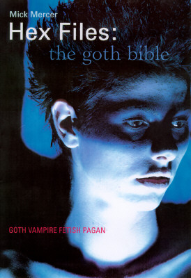 Hex Files: The Goth Bible - Mercer, Mick