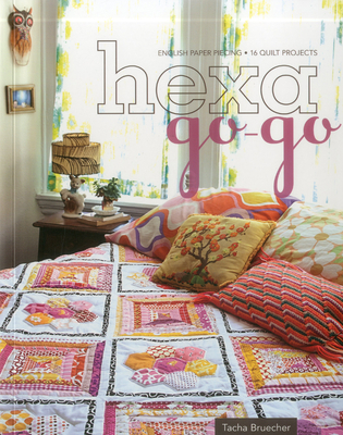 Hexa-Go-Go: English Paper Piecing - 16 Quilt Projects - Bruecher, Tacha